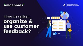 How to collect, organize & use customer feedback?