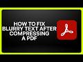 How To Fix Blurry Text After Compressing a PDF in Adobe Acrobat! Tutorial