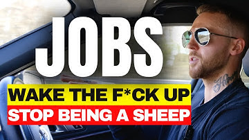 STOP Thinking You NEED a Job! (Society Wants You Dumb & Broke)