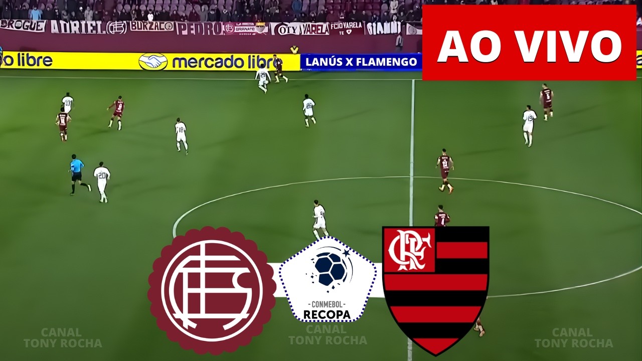 ONDE ASSISTIR LANÚS X FLAMENGO AO VIVO | RECOPA SUL-AMERICANA 2026