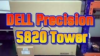 DELL Precision 5820 Tower - Unboxing, Disassembly and Upgrade Options
