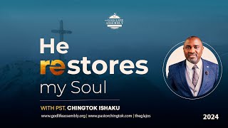 Sermon: He Restores my Soul | Pastor Chingtok Ishaku | #PASTORCHINGTOK2024 | 21st Jan. 2024