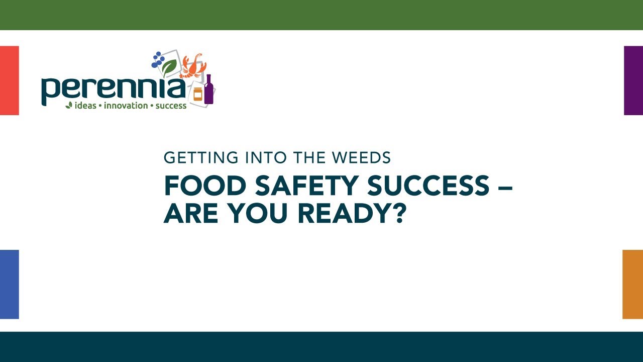 Getting Into the Weeds: Food Safety Success – Are you ready?