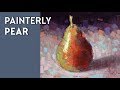 Painting Demo - A Painterly Pear