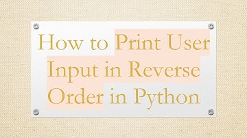 How to Print User Input in Reverse Order in Python