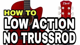 How to Low Action Acoustic Guitar No Trussrod 👌