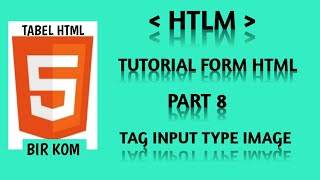 Tutorial Form HTML Part 8 : Menggunakan Tag Input Type Image Dalam Form Html