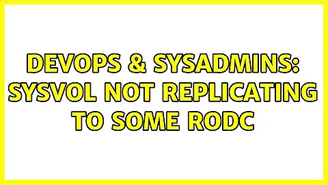 DevOps & SysAdmins: SYSVOL not replicating to some RODC