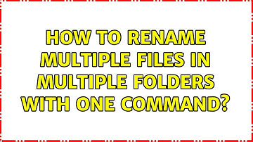How to rename multiple files in multiple folders with one command? (5 Solutions!!)