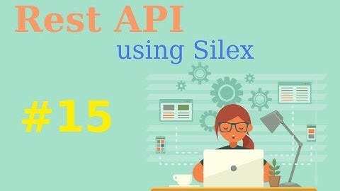 REST API Silex | Bài 15 - API Tạo User p1 | Coder Lang Thang