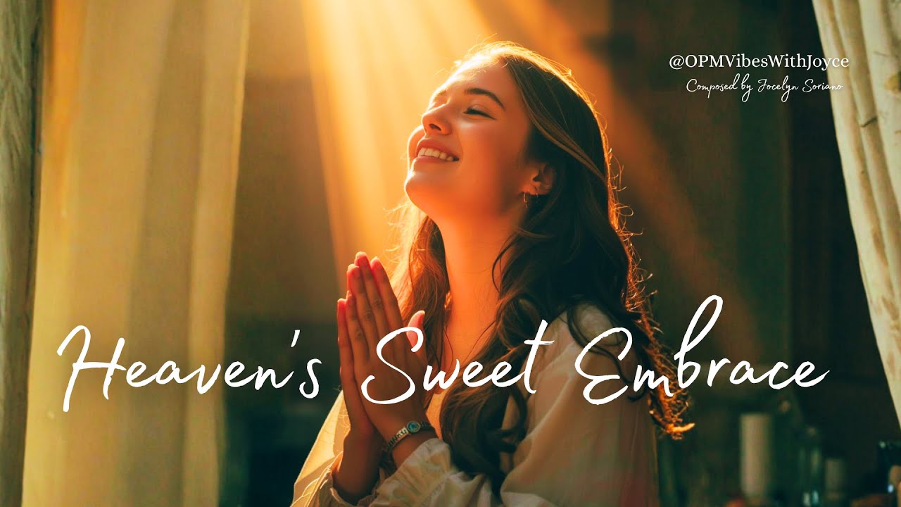 HEAVEN’S SWEET EMBRACE (Into My Life Again) | Original Christian Prayer Song by Jocelyn Soriano