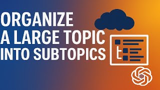 How to Organize a Large Topic into Subtopics (with AI) | Outline Expander | Prompt Engineering