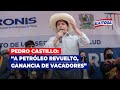 🔴🔵Presidente Pedro Castillo: “A petróleo revuelto, ganancia de vacadores”