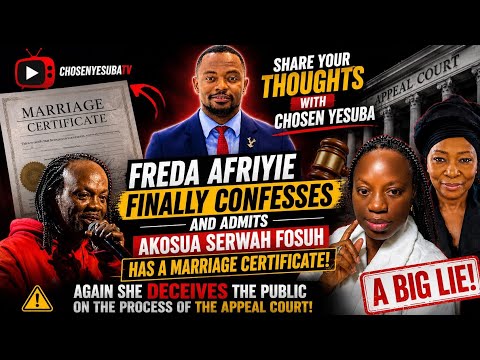 FREDA AFRIYIE FINALLY ADMITS AKOSUA SERWAH HAS A MARRIAGE CERTIFICATE