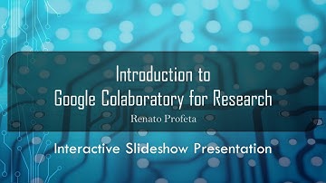 12 Notebook as Interactive Slideshow Presentation -  Introduction to Google Colab for Research