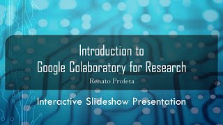 12 Notebook as Interactive Slideshow Presentation -  Introduction to Google Colab for Research