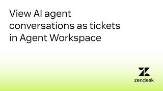 View AI agent conversations as tickets in Agent Workspace | Zendesk demo video