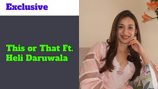 Exclusive: This or That Ft. Heli Daruwala