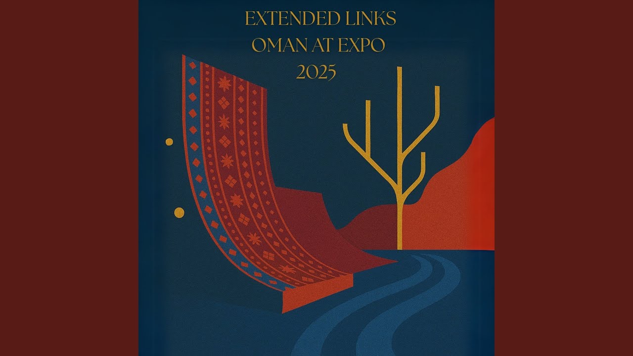 Watch Extended Links - Oman at Expo 2025 on YouTube