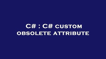 C# : C# custom obsolete attribute