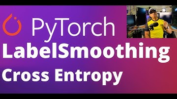 46 - Label Smoothing Cross-Entropy-Loss from Scratch with PyTorch | DeepLearning | MachineLearning