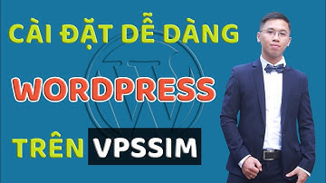 Cài Đặt Wordpress Trên VPS Sử Dụng VPSSIM | Thái Sơn Vlog