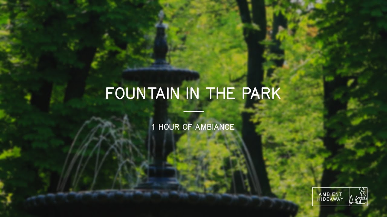 Relaxing Water Fountain Ambience in the Park Surrounded by Trees - 1 Hour of Ambient Sounds