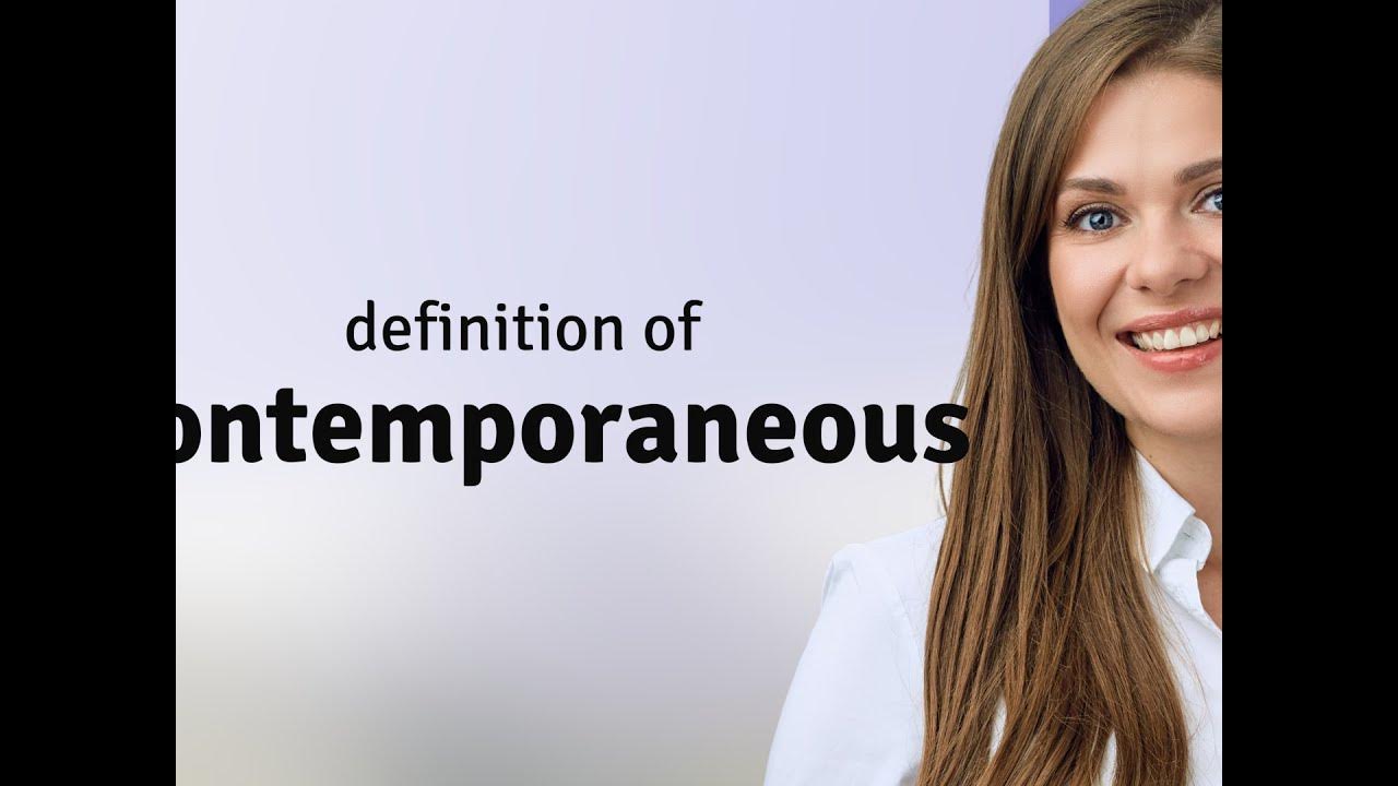 Contemporaneous • CONTEMPORANEOUS definition YouTube