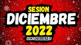Sesion DICIEMBRE 2022 MIX (Reggaeton, Comercial, Trap, Flamenco, Dembow) Oscar Herrera DJ