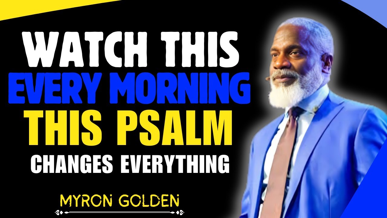 Watch This Every Morning – Psalm 27 Will Strengthen Your Faith and Destroy Fear | MYRON GOLDEN