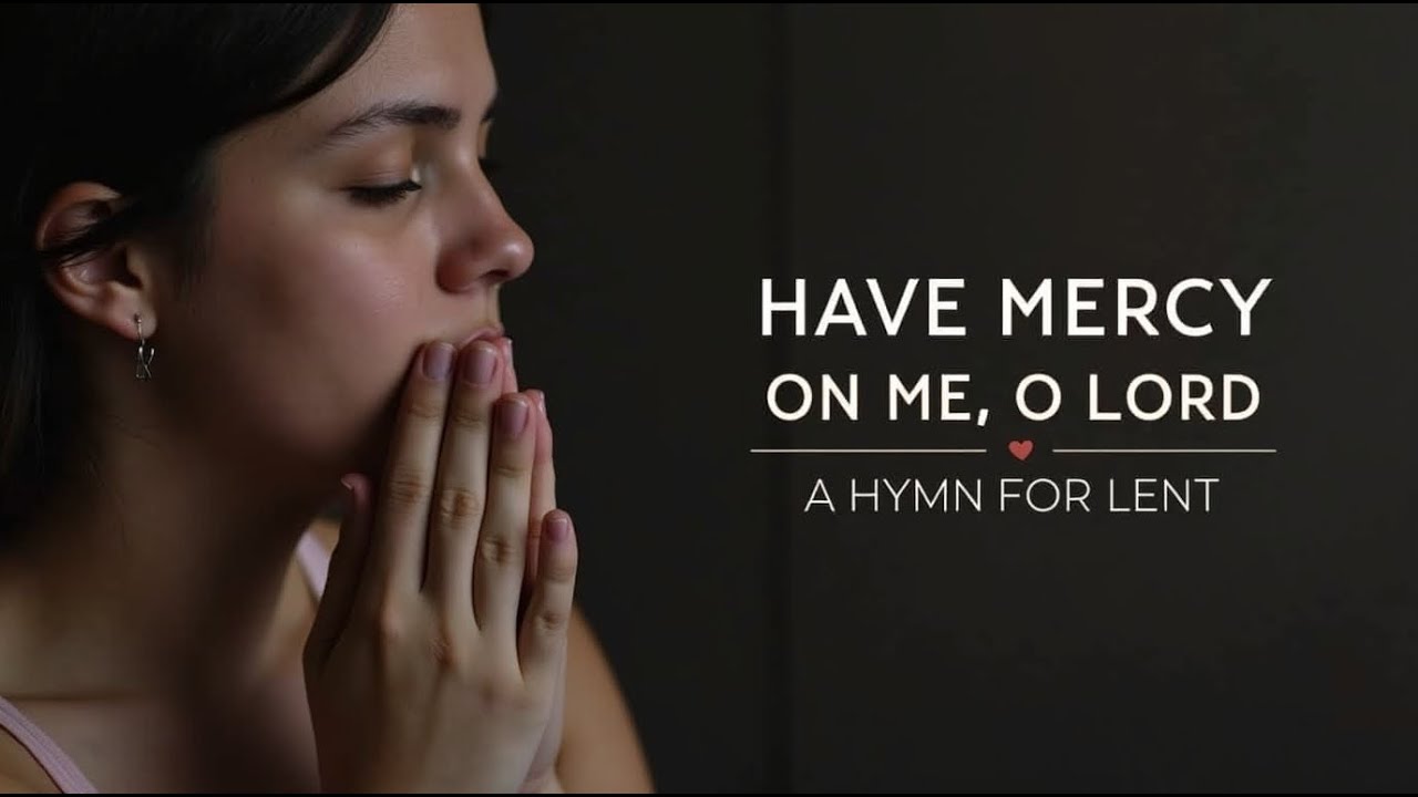 A Hymn of Repentance & Mercy | A Solemn Lenten Reflection