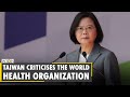Taiwan calls WHO 'indifference' to the health rights as it didn't get invite for crucial WHA meet