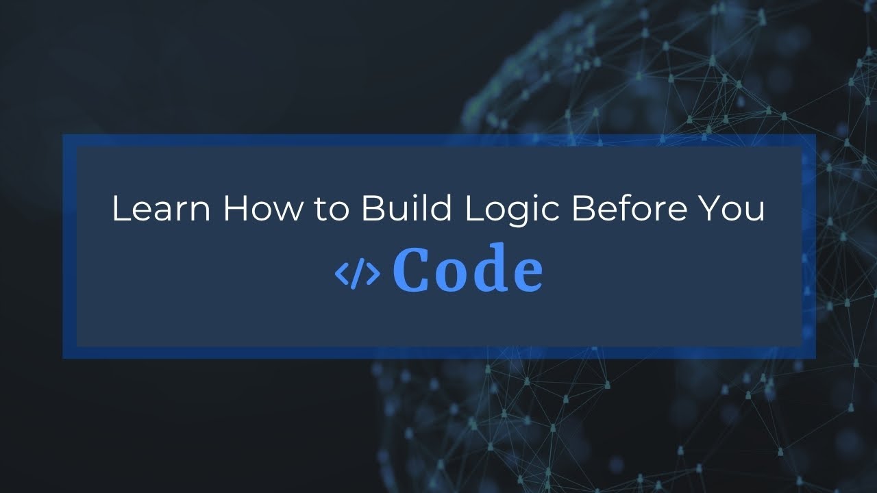 Learn How to Build Logic Before You Code - YouTube