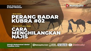 Perang Badar Kubra #02 & Cara Menghilangkan Najis - Ustadz Muhammad Abduh Tuasikal
