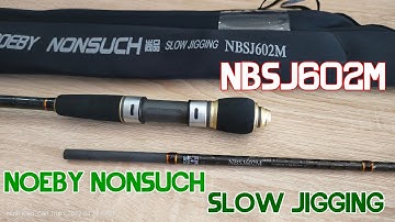 Cần Câu Cá Noeby Nonsuch Slow Jigging NBSJ602M - 1.83m - Made in China