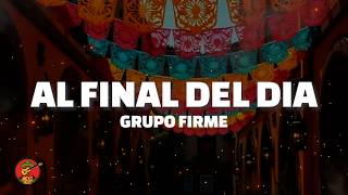 Grupo Firme - Al Final Del Día (Letra)