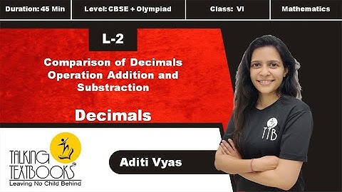 L-2 Comparison of Decimal, Operation Addition and Subtraction | Decimals Class 6 | Aditi Vyas | TTB