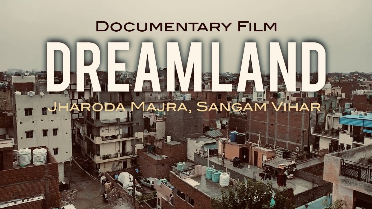 JHARODA SANGAM VIHAR DOCUMENTARY DREAM LAND PROTEST DELHI