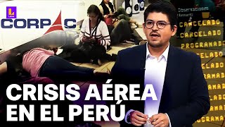 El papel clave de Corpac en el incidente de Jorge Chávez: 'Las aerolíneas también son víctimas'