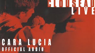 Clouseau  Cara Lucia (Live) [Official Audio]