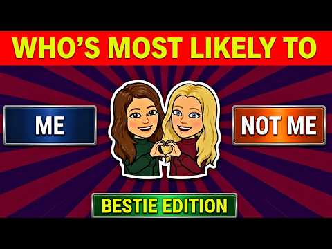 Who’s Most Likely To…? 👀 Ultimate Bestie Challenge Quiz