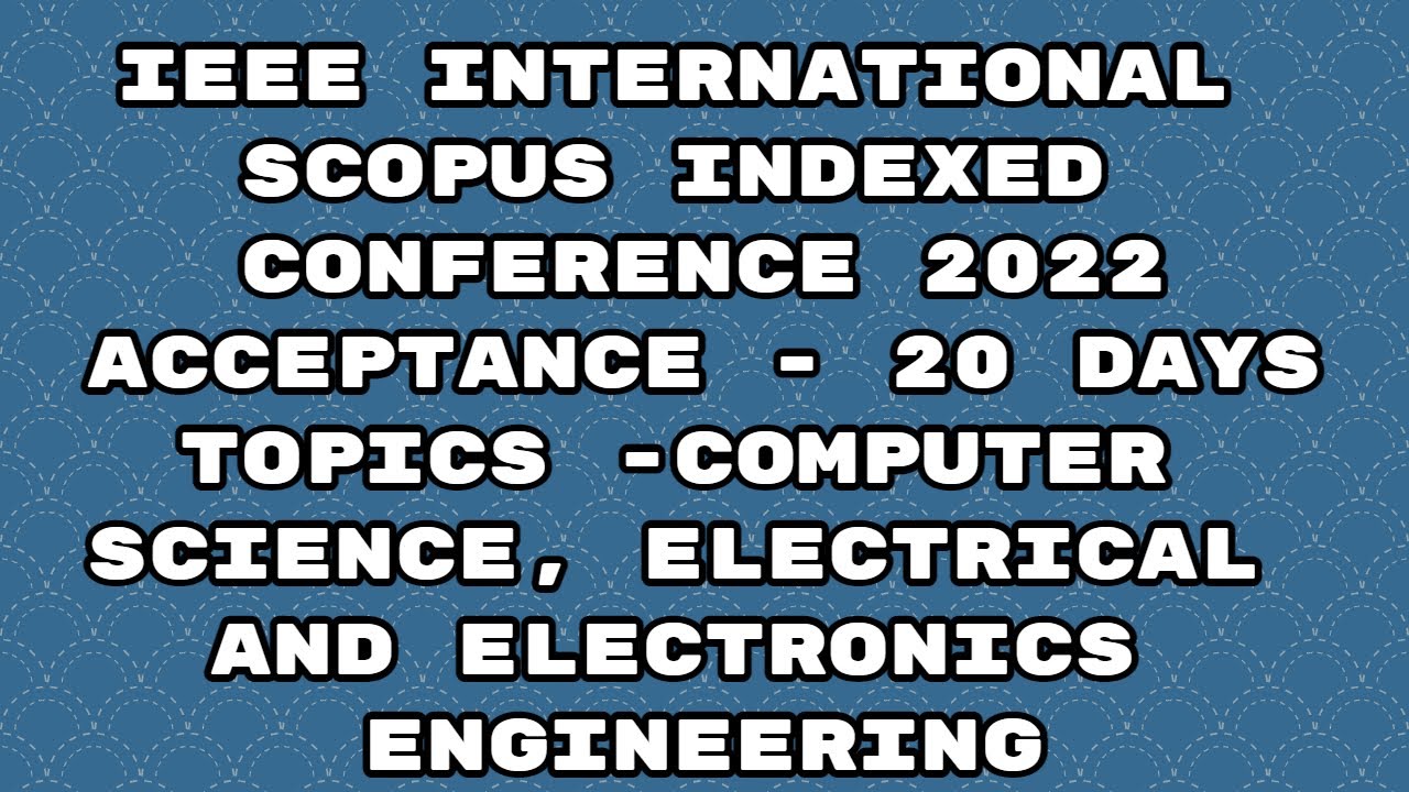 IEEE international conference 2022/ scopus indexed conference 2022/ 20 days acceptance 