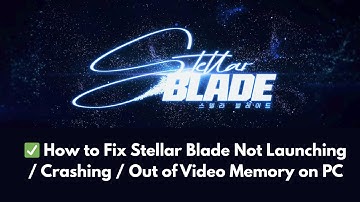 ✅ How to Fix Stellar Blade Not Launching / Crashing / Out of Video Memory on PC