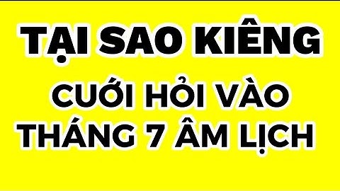 Tại sao phải kiêng cưới hỏi vào tháng 7 âm lịch ( tháng cô hồn) | Thí Pháp