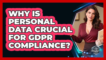 Why Is Personal Data Crucial For GDPR Compliance? - SecurityFirstCorp.com