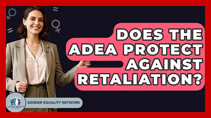 Does The ADEA Protect Against Retaliation? - Gender Equality Network