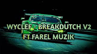 WYCLEF - BREAKDUTCH V2 FT FAREL MUZIK WOLFGANG!!!