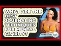 What Are The Best Journaling Techniques For Mental Clarity? - Millennial Health Hub
