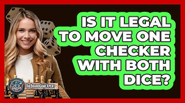 Is It Legal To Move One Checker With Both Dice?