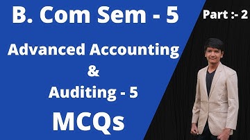 #2 B. Com Sem - 5 | Advanced Accounting & Auditing - 5 | MCQs | Vnsgu Exam 2021 | Mission Education.